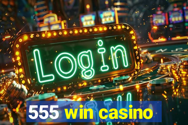 555 win casino